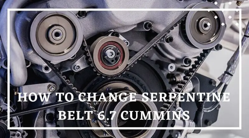 change serpentine belt 6.7 cummins