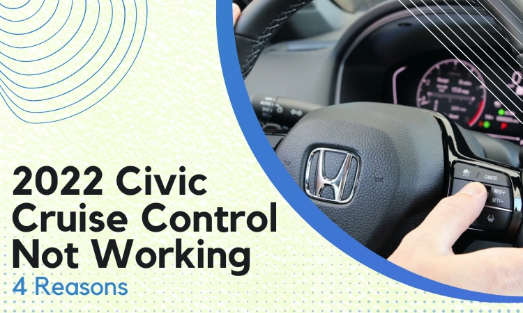 2022 Civic Cruise Control Not Working 4 Reasons