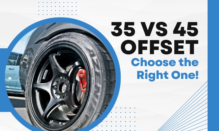 35 vs 45 Offset– Choose the Right One!