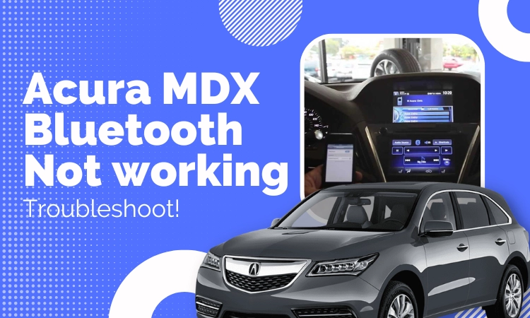 Acura MDX Bluetooth Not working [Troubleshoot!]