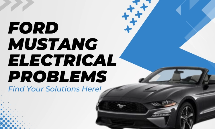 Ford Mustang Electrical Problems- Find Your Solutions Here!