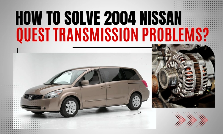 2004 nissan quest transmission problem