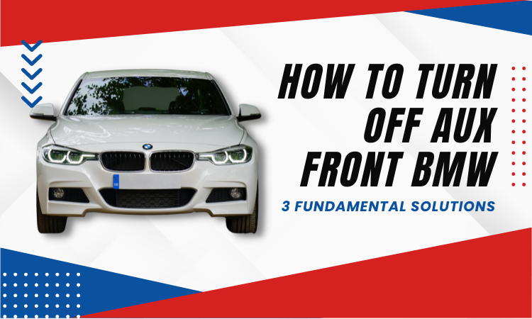 how to turn off aux front bmw