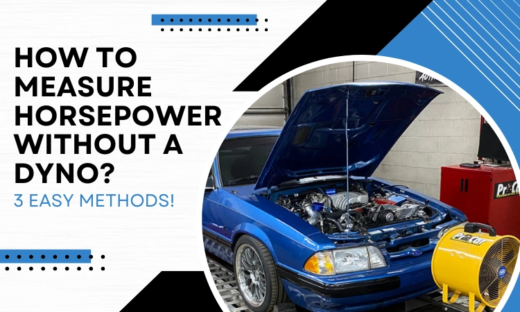 How to Measure Horsepower without a Dyno 3 Easy Methods!
