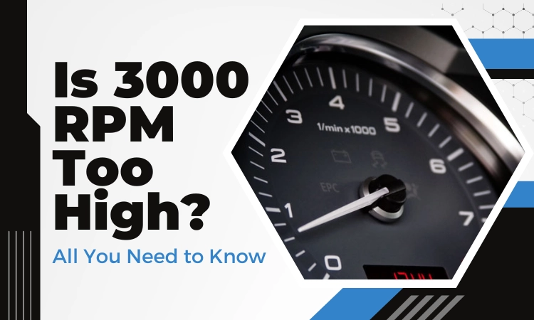 Is 3000 RPM Too High All You Need to Know