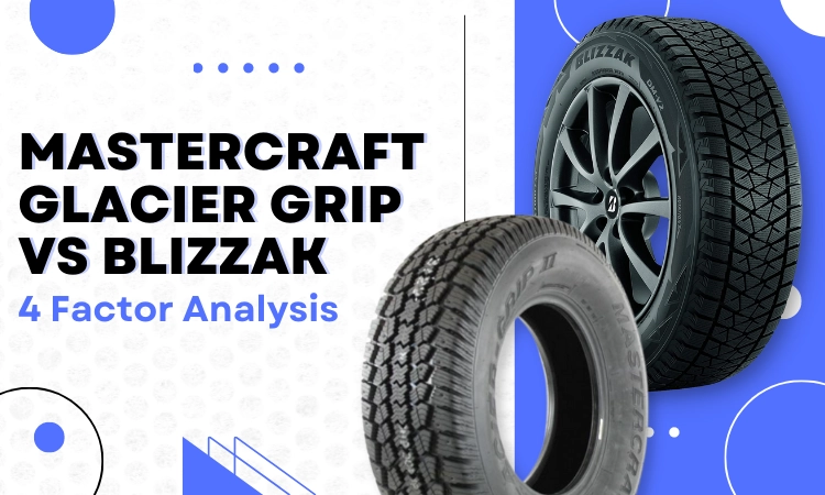 Mastercraft Glacier Grip vs Blizzak [4 Factor Analysis]